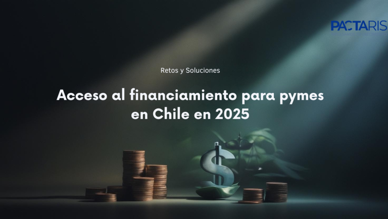 Acceso al financiamiento para pymes en Chile en 2025: retos y soluciones